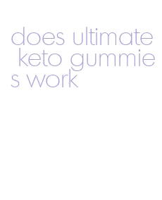 does ultimate keto gummies work