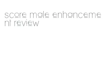score male enhancement review