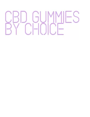 cbd gummies by choice