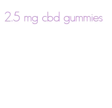 2.5 mg cbd gummies