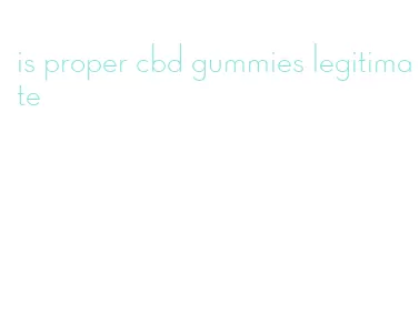 is proper cbd gummies legitimate