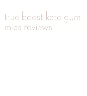 true boost keto gummies reviews
