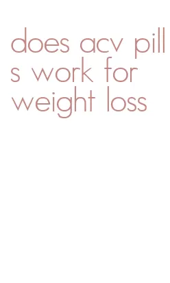 does acv pills work for weight loss