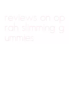 reviews on oprah slimming gummies