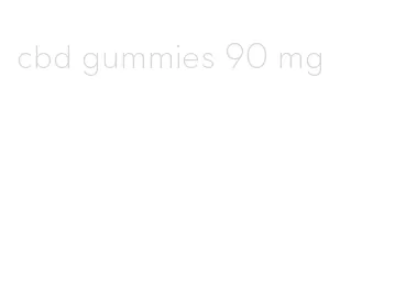 cbd gummies 90 mg