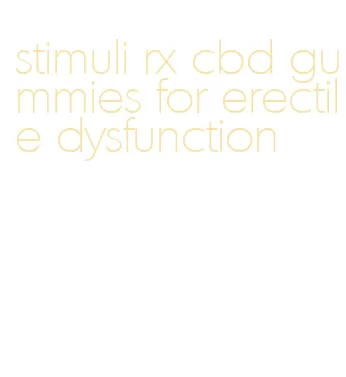 stimuli rx cbd gummies for erectile dysfunction