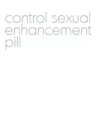 control sexual enhancement pill