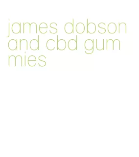 james dobson and cbd gummies