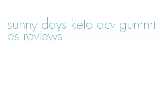 sunny days keto acv gummies reviews