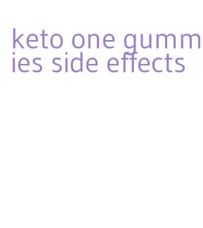 keto one gummies side effects