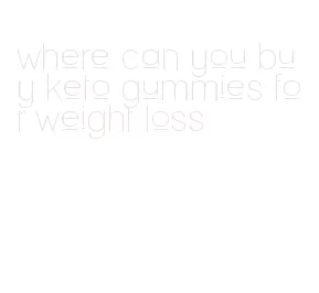 where can you buy keto gummies for weight loss