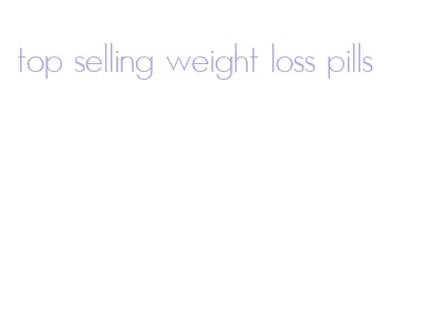 top selling weight loss pills