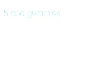 5 cbd gummies