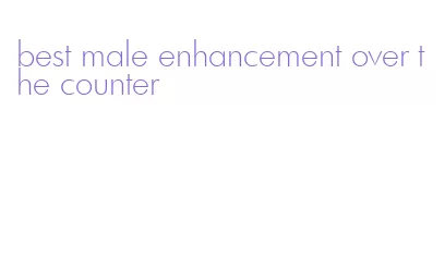 best male enhancement over the counter