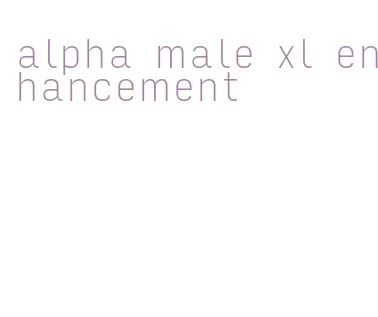 alpha male xl enhancement