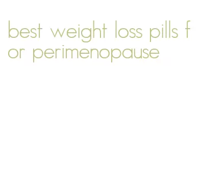 best weight loss pills for perimenopause