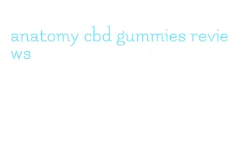 anatomy cbd gummies reviews