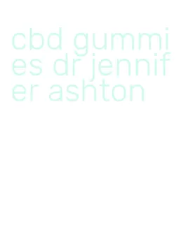 cbd gummies dr jennifer ashton