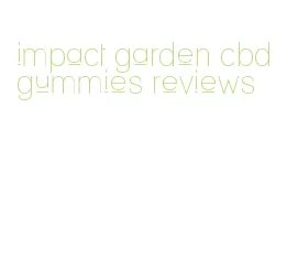 impact garden cbd gummies reviews
