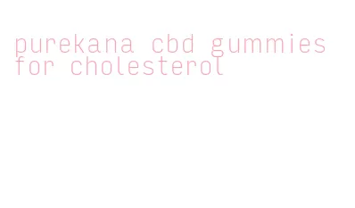 purekana cbd gummies for cholesterol