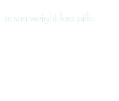 arson weight loss pills