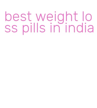 best weight loss pills in india