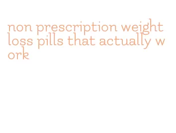 non prescription weight loss pills that actually work