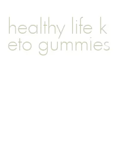 healthy life keto gummies
