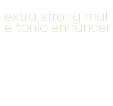 extra strong male tonic enhancer