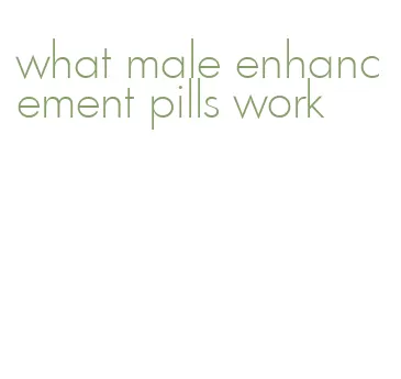 what male enhancement pills work