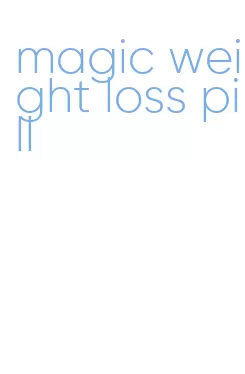 magic weight loss pill