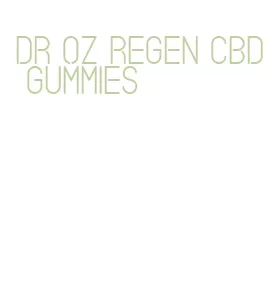 dr oz regen cbd gummies