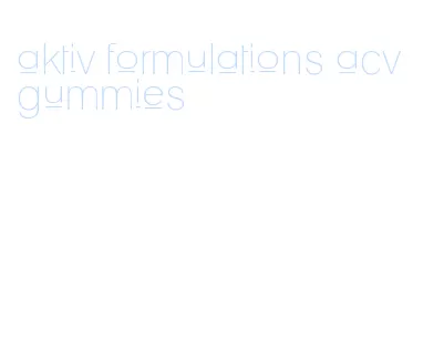 aktiv formulations acv gummies