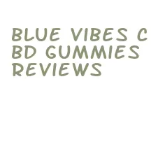 blue vibes cbd gummies reviews