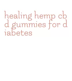 healing hemp cbd gummies for diabetes