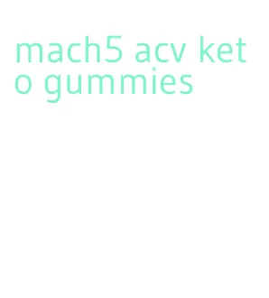 mach5 acv keto gummies