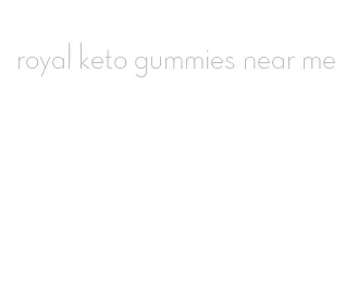 royal keto gummies near me