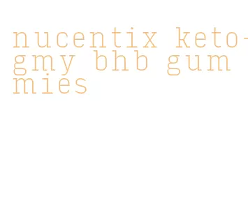 nucentix keto-gmy bhb gummies