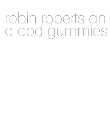 robin roberts and cbd gummies