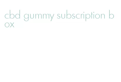cbd gummy subscription box