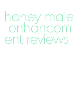 honey male enhancement reviews