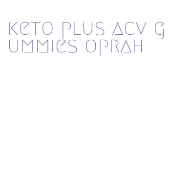keto plus acv gummies oprah