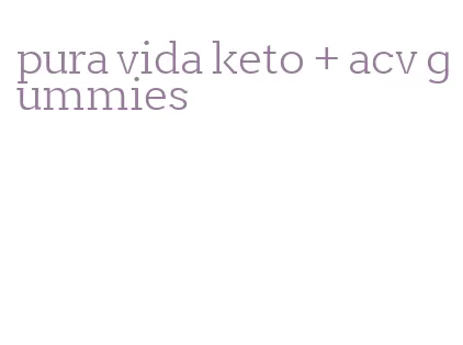 pura vida keto + acv gummies