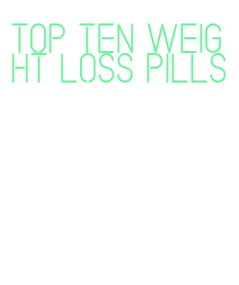 top ten weight loss pills
