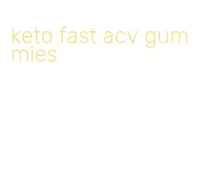 keto fast acv gummies