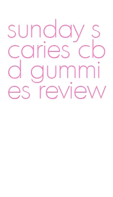 sunday scaries cbd gummies review