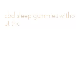 cbd sleep gummies without thc