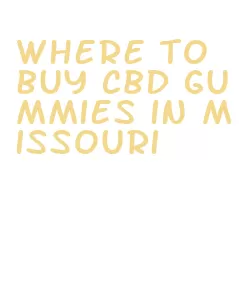 where to buy cbd gummies in missouri