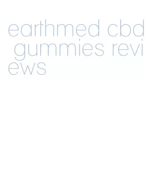 earthmed cbd gummies reviews