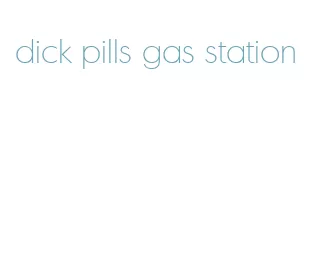 dick pills gas station